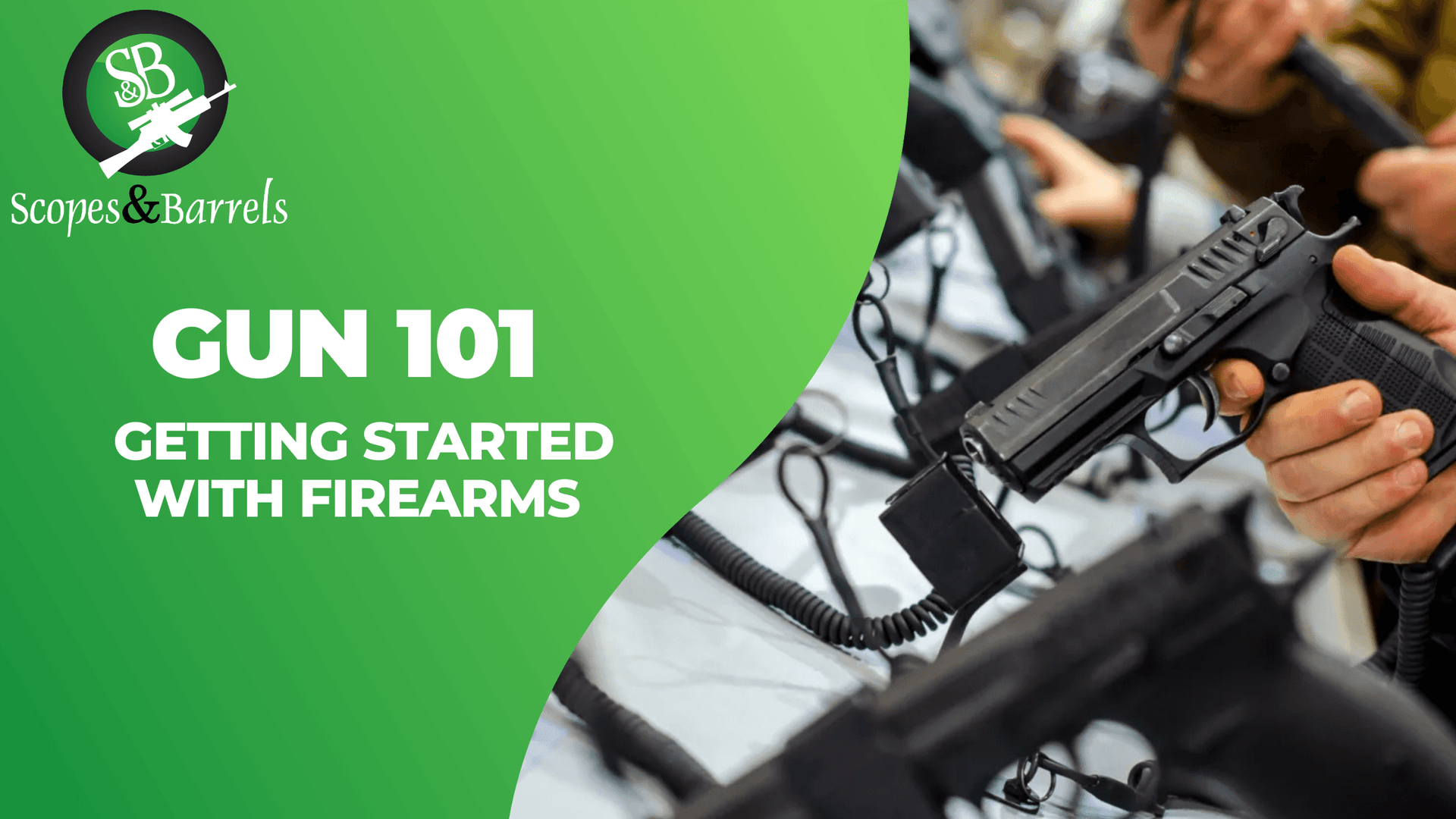 GUN 101 – GETTING STARTED WITH FIREARMS - Scopes and Barrels